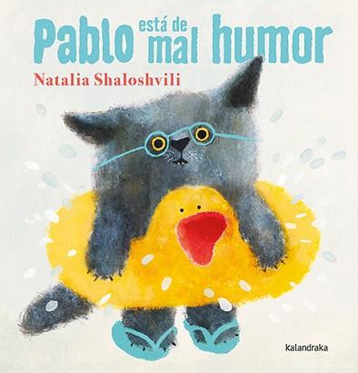 PABLO ESTÁ DE MAL HUMOR | 9788413433240 | SHALOSHVILI, NATALIA | Llibreria L'Illa - Llibreria Online de Mollet - Comprar llibres online