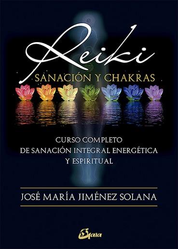 REIKI SANACIÓN Y CHAKRAS | 9788484456797 | JIMÉNEZ SOLANA, JOSÉ MARÍA | Llibreria L'Illa - Llibreria Online de Mollet - Comprar llibres online