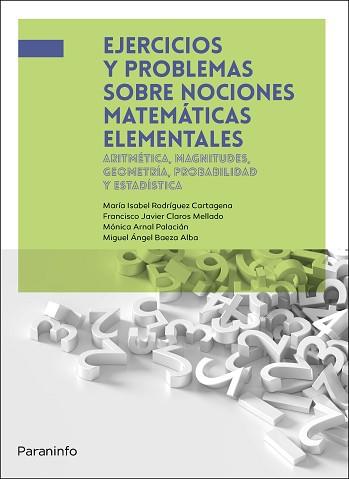 EJERCICIOS Y PROBLEMAS SOBRE NOCIONES MATEMÁTICAS ELEMENTALES | 9788428362412 | BAEZA ALBA, MIGUEL ÁNGEL/ARNAL PALACIÁN, MÓNICA/CLAROS MELLADO, FRANCISCO JAVIER/RODRÍGUEZ CARTAGENA