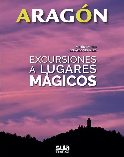 EXCURSIONES A LUGARES MÁGICOS - ARAGON | 9788482166575 | CASTRO, ANTON/ VIÑUALES, EDUARDO