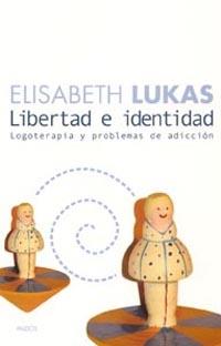 LIBERTAD E IDENTIDAD. LOGOTERAPIA Y PROBLEMAS DE ADICCIÓN | 9788449316630 | LUKAS, ELISABETH | Llibreria L'Illa - Llibreria Online de Mollet - Comprar llibres online