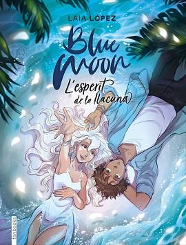 BLUE MOON. L'ESPERIT DE LA LLACUNA | 9788417515768 | LÓPEZ, LAIA | Llibreria L'Illa - Llibreria Online de Mollet - Comprar llibres online