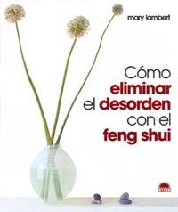 COMO ELIMINAR EL DESORDEN CON EL FENG SHUI | 9788495456915 | LAMBERT, MARY | Llibreria L'Illa - Llibreria Online de Mollet - Comprar llibres online