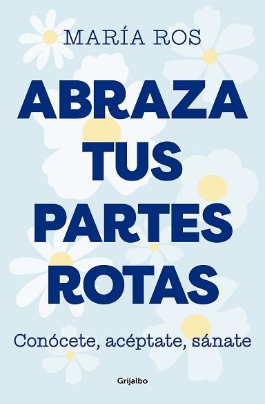 ABRAZA TUS PARTES ROTAS | 9788425364235 | ROS, MARÍA | Llibreria L'Illa - Llibreria Online de Mollet - Comprar llibres online