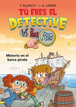 TÚ ERES EL DETECTIVE CON LOS BUSCAPISTAS 2. MISTERIO EN EL BARCO PIRATA (TÚ ERES | 9788418038259 | BLANCH, TERESA/LABARI, JOSÉ ÁNGEL | Llibreria L'Illa - Llibreria Online de Mollet - Comprar llibres online