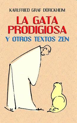 GATA PRODIGIOSA Y OTROS TEXTOS ZEN, LA | 9788427125674 | GRAF DURCKHEIM, KARLFRIED | Llibreria L'Illa - Llibreria Online de Mollet - Comprar llibres online