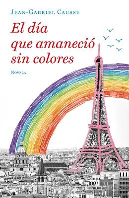 DÍA QUE AMANECIÓ SIN COLORES, EL | 9788425357251 | CAUSSE, JEAN-GABRIEL | Llibreria L'Illa - Llibreria Online de Mollet - Comprar llibres online