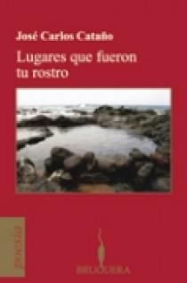 LUGARES QUE FUERON TU ROSTRO | 9788402420770 | CATAÑO, JOSE CARLOS | Llibreria L'Illa - Llibreria Online de Mollet - Comprar llibres online