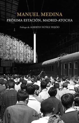 PRÓXIMA ESTACIÓN MADRID-ATOCHA | 9788401346941 | MEDINA, MANUEL | Llibreria L'Illa - Llibreria Online de Mollet - Comprar llibres online