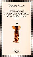 COMO ACABAR DE UNA VEZ POR TODAS CON LA CULTURA | 9788472239555 | ALLEN, WOODY | Llibreria L'Illa - Llibreria Online de Mollet - Comprar llibres online