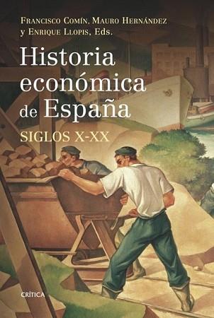 HISTORIA ECONÓMICA DE ESPAÑA | 9788498920666 | MAURO HERNÁNDEZ / FRANCISCO COMÍN / ENRIQUE LLOPIS | Llibreria L'Illa - Llibreria Online de Mollet - Comprar llibres online