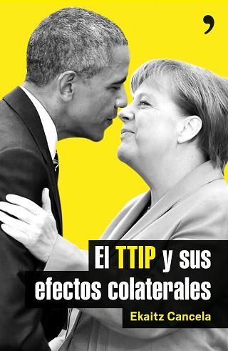 TTIP Y SUS EFECTOS COLATERALES, EL | 9788499985411 | CANCELA, EKAITZ  | Llibreria L'Illa - Llibreria Online de Mollet - Comprar llibres online