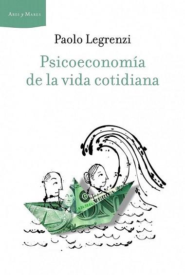 PSICOECONOMÍA DE LA VIDA COTIDIANA | 9788498923339 | LEGRENZI, PAOLO | Llibreria L'Illa - Llibreria Online de Mollet - Comprar llibres online