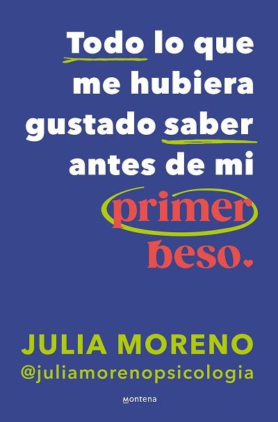 TODO LO QUE ME HUBIERA GUSTADO SABER ANTES DE MI PRIMER BESO | 9788419848079 | MORENO, JULIA | Llibreria L'Illa - Llibreria Online de Mollet - Comprar llibres online