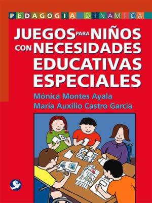 JUEGOS PARA NIÑOS CON NECESIDADES EDUCATIVAS ESPECIALES | 9789688606926 | MONTES AYALA, MÓNICA/CASTRO GARCÍA, MARÍA AUXILIO | Llibreria L'Illa - Llibreria Online de Mollet - Comprar llibres online