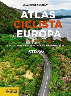 ATLAS CICLISTA DE EUROPA. LAS 350 RUTAS MÁS BONITAS RECOMENDADAS POR STRAVA | 9788491583622 | DROUSSENT, CLAUDE | Llibreria L'Illa - Llibreria Online de Mollet - Comprar llibres online