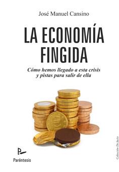 ECONOMÍA FINGIDA, LA | 9788499191843 | CANSINO MUÑOZ-REPISO, JOSÉ MANUEL | Llibreria L'Illa - Llibreria Online de Mollet - Comprar llibres online