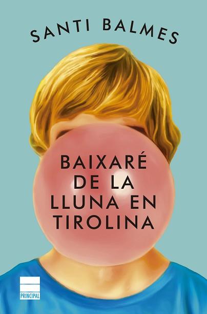 BAIXARÉ DE LA LLUNA EN TIROLINA | 9788418216336 | BALMES, SANTI | Llibreria L'Illa - Llibreria Online de Mollet - Comprar llibres online