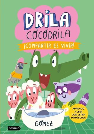 DRILA COCODRILA 6. ¡COMPARTIR ES VIVIR! | 9788408291381 | GÓMEZ | Llibreria L'Illa - Llibreria Online de Mollet - Comprar llibres online