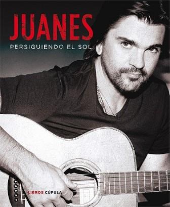 JUANES PERSIGUIENDO EL SOL | 9788448018689 | JUANES | Llibreria L'Illa - Llibreria Online de Mollet - Comprar llibres online