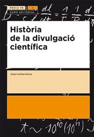 HISTORIA DE LA DIVULGACIO CIENTIFICA | 9788497663328 | SERGI CORTIÑAS ROVIRA | Llibreria L'Illa - Llibreria Online de Mollet - Comprar llibres online