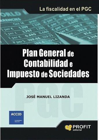 PLAN GENERAL DE CONTABILIDAD E IMPUESTO DE SOCIEDADES | 9788492956197 | LIZANDA CUEVAS, JOSE MANUEL | Llibreria L'Illa - Llibreria Online de Mollet - Comprar llibres online