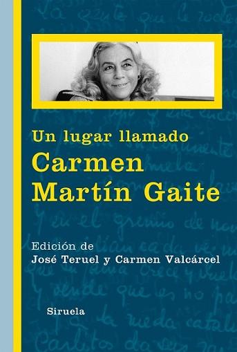 LUGAR LLAMADO CARMEN MARTÍN GAITE, UN | 9788416120789 | TERUEL, JOSÉ | Llibreria L'Illa - Llibreria Online de Mollet - Comprar llibres online