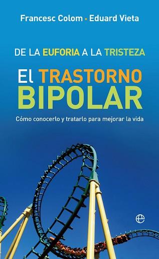 DE LA EUFORIA A LA TRISTEZA | 9788491647287 | COLOM, FRANCESC/VIETA, EDUARD | Llibreria L'Illa - Llibreria Online de Mollet - Comprar llibres online