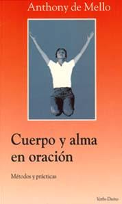 CUERPO Y ALMA EN ORACION | 9788481691177 | DE MELLO, ANTHONY | Llibreria L'Illa - Llibreria Online de Mollet - Comprar llibres online