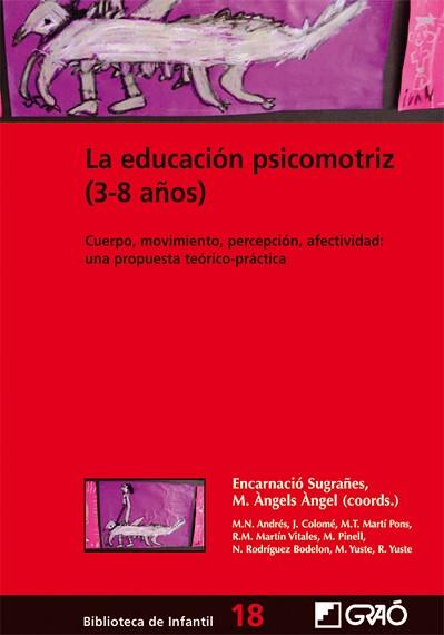 EDUCACION PSICOMOTRIZ 3-8 AÑOS, LA | 9788478274840 | SUGRAÑES, ENCARNACIO / ANGEL, M.ANGELS (COORD.) | Llibreria L'Illa - Llibreria Online de Mollet - Comprar llibres online