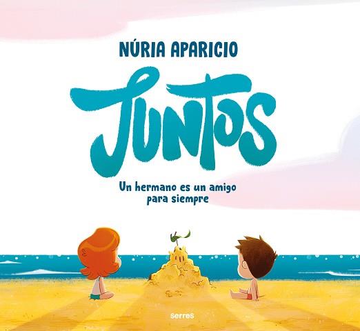 JUNTOS UN HERMANO ES UN AMIGO PARA SIEMPRE | 9788427241886 | APARICIO, NÚRIA | Llibreria L'Illa - Llibreria Online de Mollet - Comprar llibres online