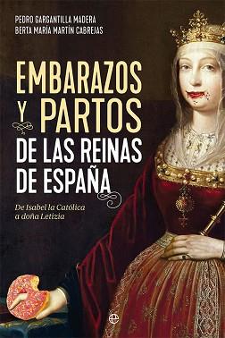 EMBARAZOS Y PARTOS DE LAS REINAS DE ESPAÑA | 9788413844206 | GARGANTILLA MADERA, PEDRO/MARTÍN CABREJAS, BERTA MARÍA | Llibreria L'Illa - Llibreria Online de Mollet - Comprar llibres online