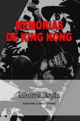 MEMORIAS DE KING KONG | 9788495645791 | ESPIN, MANUEL | Llibreria L'Illa - Llibreria Online de Mollet - Comprar llibres online