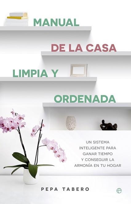 MANUAL DE LA CASA LIMPIA Y ORDENADA | 9788490605615 | TABERO, PEPA | Llibreria L'Illa - Llibreria Online de Mollet - Comprar llibres online