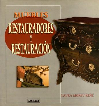 MUEBLES RESTAURADORES Y RESTAURACION | 9788475844909 | MOREU REÑE, LAURA | Llibreria L'Illa - Llibreria Online de Mollet - Comprar llibres online