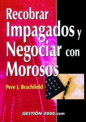 RECOBRAR IMPAGADOS Y NEGOCIAR CON MOROSOS | 9788480888257 | BRACHFIELD, PERE J. | Llibreria L'Illa - Llibreria Online de Mollet - Comprar llibres online