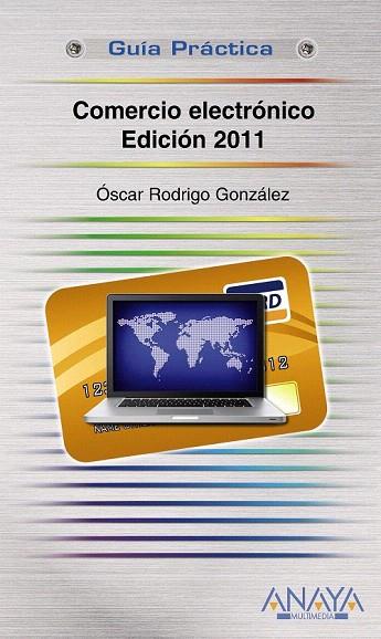 COMERCIO ELECTRÓNICO. EDICION 2011 | 9788441528093 | GONZÁLEZ LÓPEZ, ÓSCAR RODRIGO | Llibreria L'Illa - Llibreria Online de Mollet - Comprar llibres online