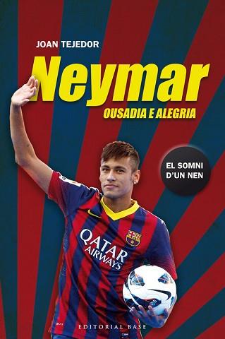 NEYMAR. OUSADIA E ALEGRIA | 9788415711599 | TEJEDOR REYES, JOAN | Llibreria L'Illa - Llibreria Online de Mollet - Comprar llibres online