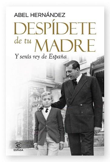 DESPIDETE DE TU MADRE Y SERAS REY DE ESPAÑA | 9788467038071 | HERNANDEZ, ABEL | Llibreria L'Illa - Llibreria Online de Mollet - Comprar llibres online