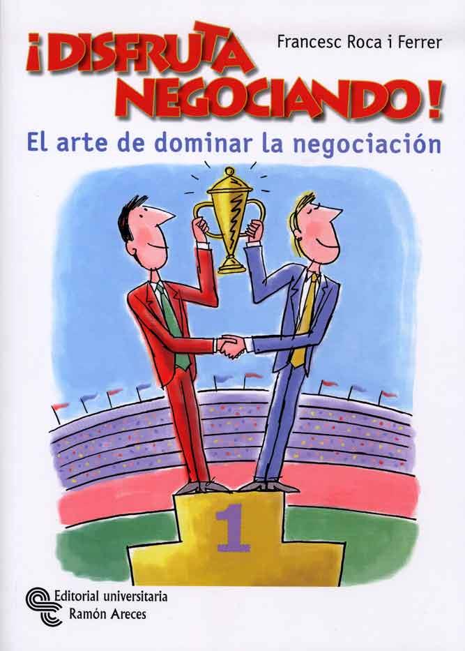 DISFRUTA NEGOCIANDO.EL ARTE DE DOMINAR LA NEGOCIACION | 9788480048903 | ROCA I FERRER, FRANCESC | Llibreria L'Illa - Llibreria Online de Mollet - Comprar llibres online