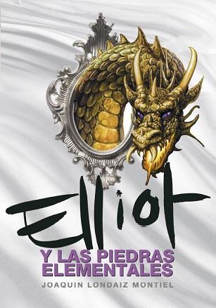 ELLIOT Y LAS PIEDRAS ELEMENTALES | 9788484415152 | LONDAIZ MONTIEL, JOAQUIN | Llibreria L'Illa - Llibreria Online de Mollet - Comprar llibres online