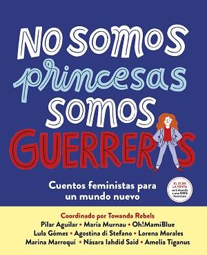 NO SOMOS PRINCESAS SOMOS GUERRERAS | 9788417605650 | VARIOS AUTORES | Llibreria L'Illa - Llibreria Online de Mollet - Comprar llibres online