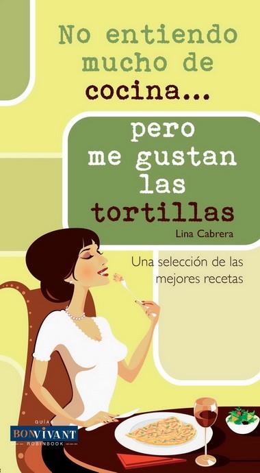 NO ENTIENDO MUCHO DE COCINA... PERO ME GUSTAN LAS TORTILLAS | 9788496054523 | CABRERA, LINA | Llibreria L'Illa - Llibreria Online de Mollet - Comprar llibres online