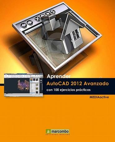 APRENDER AUTOCAD 2012 AVANZADO CON 100 EJERCICIOS PRÁCTICOS | 9788426717566 | MEDIAACTIVE | Llibreria L'Illa - Llibreria Online de Mollet - Comprar llibres online