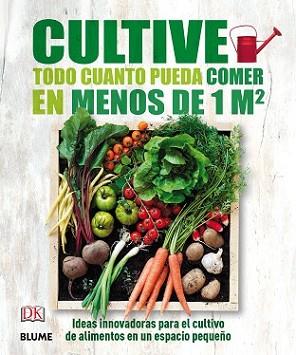 CULTIVE TODO CUANTO PUEDA COMER EN MENOS DE 1 M2 | 9788416138593 | VARIOS AUTORES | Llibreria L'Illa - Llibreria Online de Mollet - Comprar llibres online