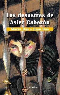 DESASTRES DE ASIER CABEZON, LOS | 9788497465052 | BAS, MARIA / JUAN BAS