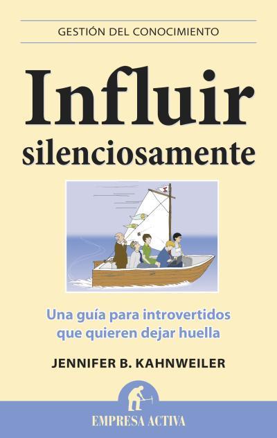 INFLUIR SILENCIOSAMENTE | 9788496627796 | KAHNWEILER, JENNIFER B. | Llibreria L'Illa - Llibreria Online de Mollet - Comprar llibres online