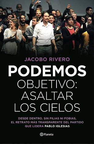 PODEMOS. OBJETIVO: ASALTAR LOS CIELOS | 9788408139447 | RIVERO, JACOBO | Llibreria L'Illa - Llibreria Online de Mollet - Comprar llibres online