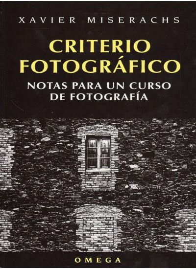 CRITERIO FOTOGRAFICO : NOTAS PARA UN CURSO DE FOTOGRAFIA | 9788428211338 | MISERACHS, XAVIER (1937-1998) | Llibreria L'Illa - Llibreria Online de Mollet - Comprar llibres online