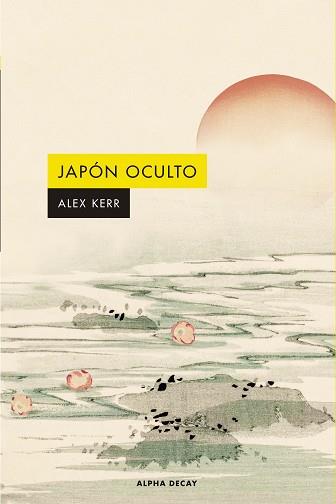 JAPÓN OCULTO | 9788412797046 | KERR, ALEX | Llibreria L'Illa - Llibreria Online de Mollet - Comprar llibres online